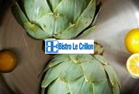 Master the Art of Cooking Delicious Artichokes | Bistro Le Crillon