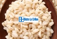 Mastering Barley Cooking Techniques | Bistro Le Crillon