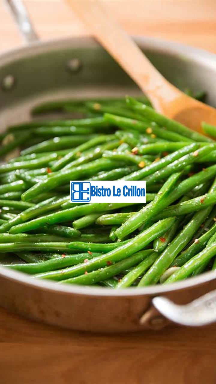 Discover the Best Ways to Cook Green Beans | Bistro Le Crillon