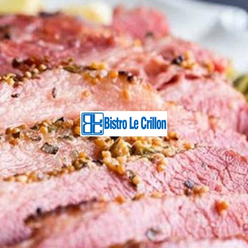 The Best Way to Cook Corned Beef for Mouthwatering Results | Bistro Le Crillon
