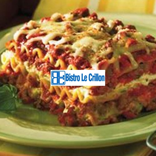 Master the Art of Perfect Lasagna Cooking | Bistro Le Crillon