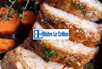 Master the Art of Cooking Pork Loin Like a Pro | Bistro Le Crillon