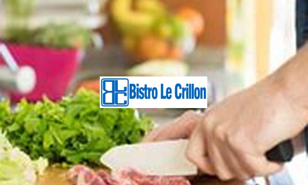 Master the Art of Cooking with Expert Tips and Tricks | Bistro Le Crillon