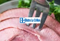 The Essential Guide to Cooking a Delicious Ham | Bistro Le Crillon
