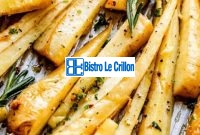 The Foolproof Way to Cook a Delicious Parsnip | Bistro Le Crillon