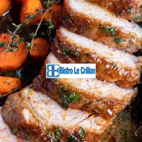 Master the Art of Cooking the Perfect Porkloin | Bistro Le Crillon