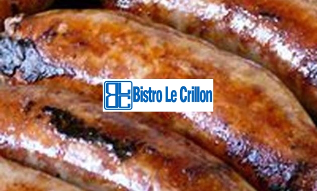 Cooking the Perfect Sausage in Simple Steps | Bistro Le Crillon