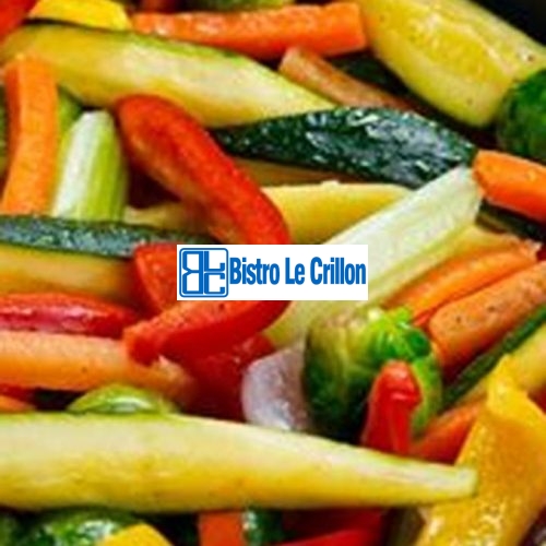 The Definitive Guide to Cooking Vegetables | Bistro Le Crillon