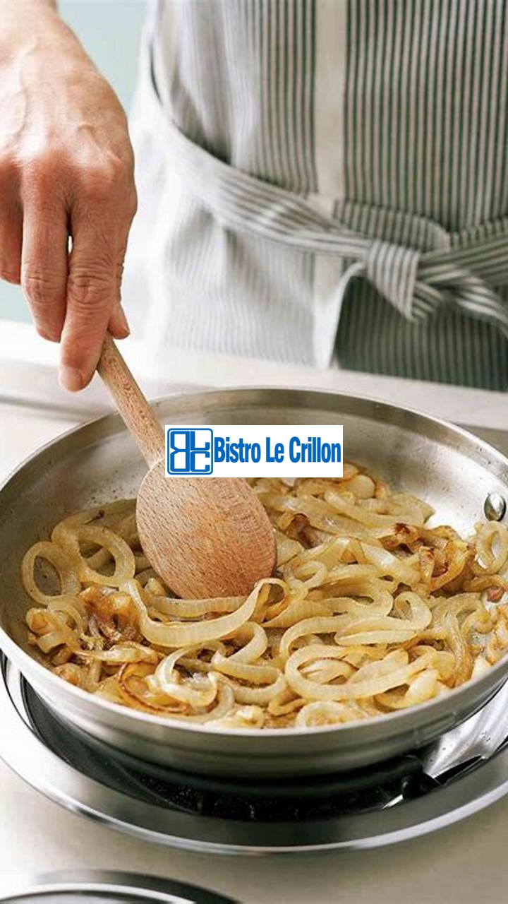Master the Art of Caramelizing Onions with Ease | Bistro Le Crillon