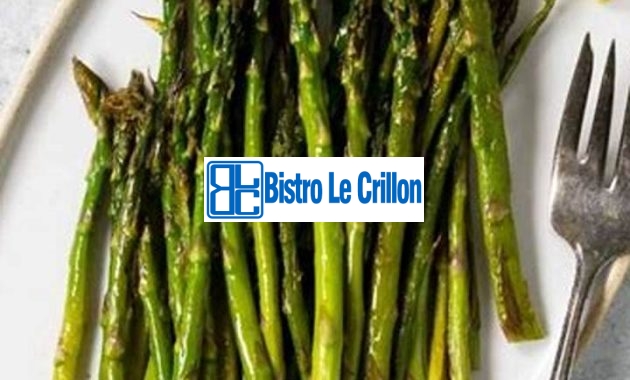 Master the Art of Cooking Asparagus in the Oven | Bistro Le Crillon