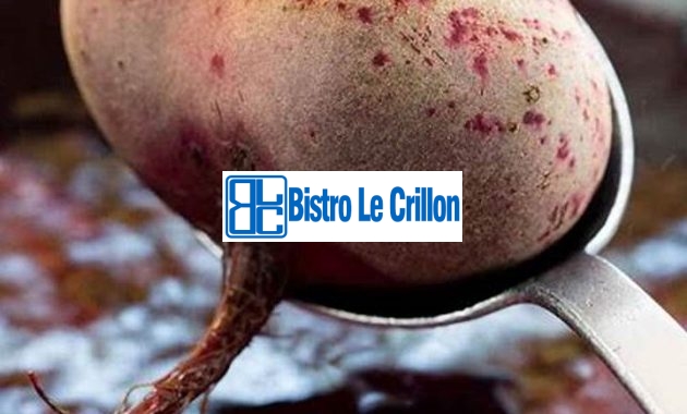 Cook Like a Pro: Master the Art of Cooking Beets | Bistro Le Crillon
