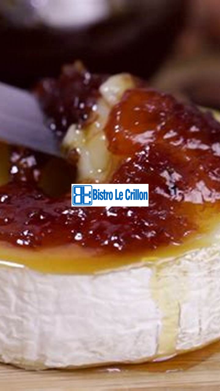 Mastering the Art of Cooking Brie Like a Pro | Bistro Le Crillon