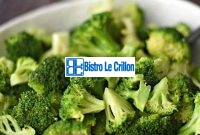 Cook Broccoli Like a Pro with These Easy Tips | Bistro Le Crillon