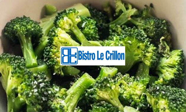 Master the Art of Microwave Cooking with Broccoli | Bistro Le Crillon