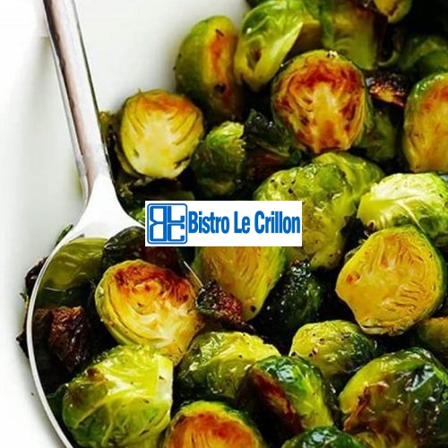 Master the Art of Cooking Brussel Sprouts | Bistro Le Crillon