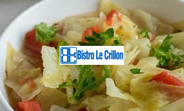 Master the Art of Making Delicious Cabbage Soup | Bistro Le Crillon