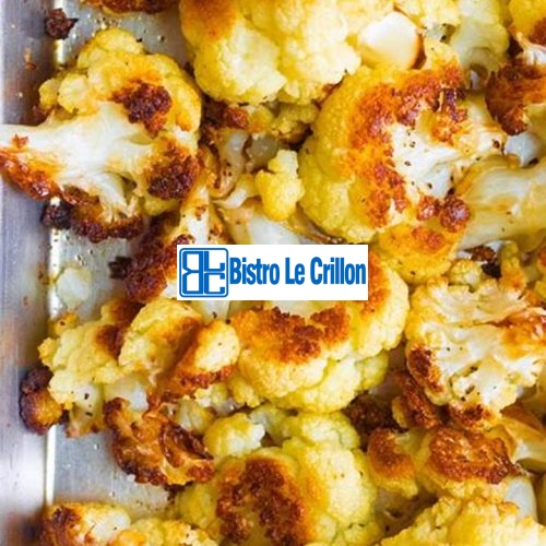 Mastering the Art of Cooking Cauliflower | Bistro Le Crillon