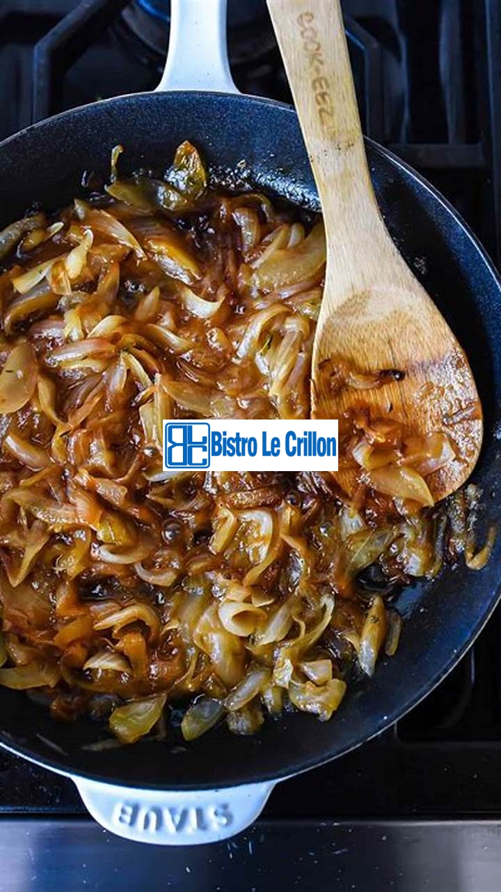 Art of Caramelizing Onions | Bistro Le Crillon