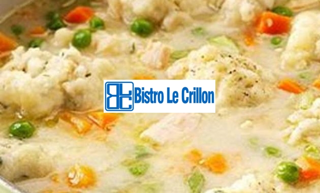 Delicious Homemade Chicken Dumplings Recipe | Bistro Le Crillon