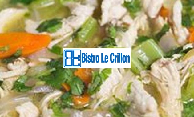 The Essential Recipe for Delicious Chicken Soup | Bistro Le Crillon