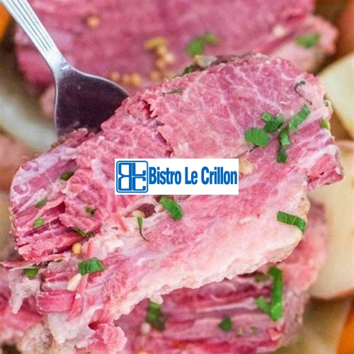 Cook Corned Beef to Perfection with These Foolproof Tips | Bistro Le Crillon