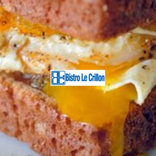 Master the Art of Crafting a Delicious Egg Sandwich | Bistro Le Crillon