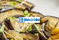 Delicious Eggplant Recipes: A Step-by-Step Cooking Guide | Bistro Le Crillon