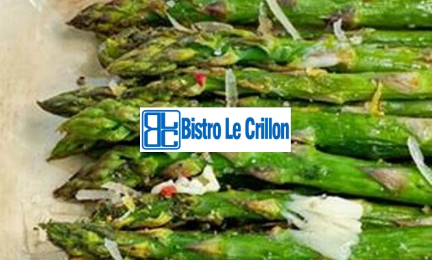 The Secret to Mastering Asparagus Cooking | Bistro Le Crillon