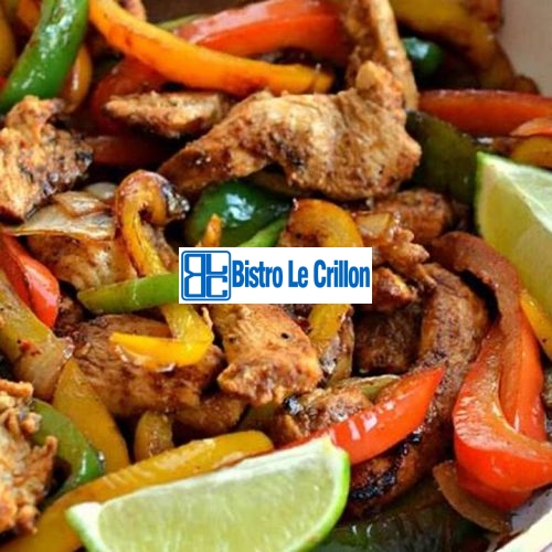 Elevate Your Cooking Skills with Delicious Fajitas Chicken | Bistro Le Crillon