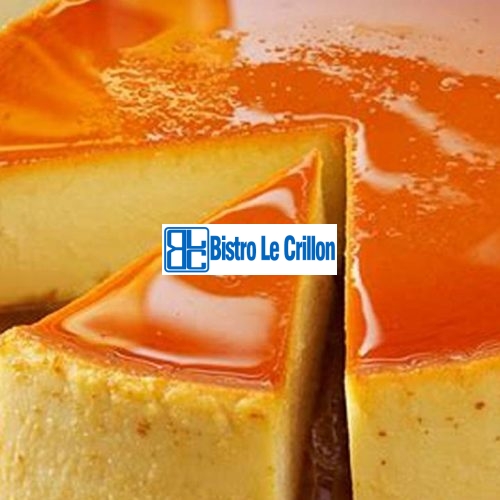 Master the Art of Making Delicious Flan at Home | Bistro Le Crillon