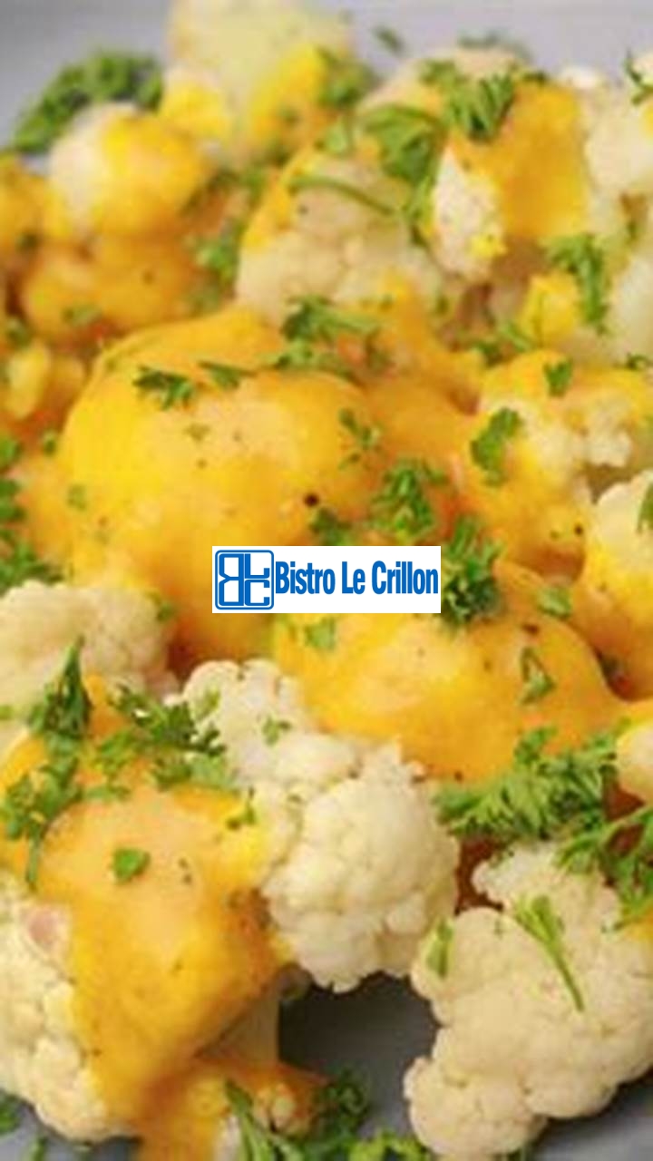 Mastering the Art of Cooking Fresh Cauliflower | Bistro Le Crillon