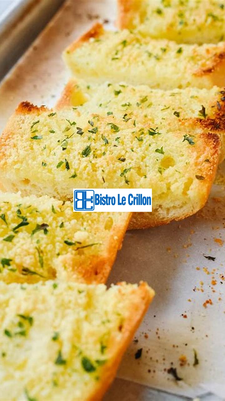 Master the Art of Making Delicious Garlic Bread | Bistro Le Crillon
