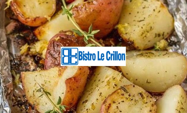 Master the Art of Grilled Potatoes with Expert Tips | Bistro Le Crillon