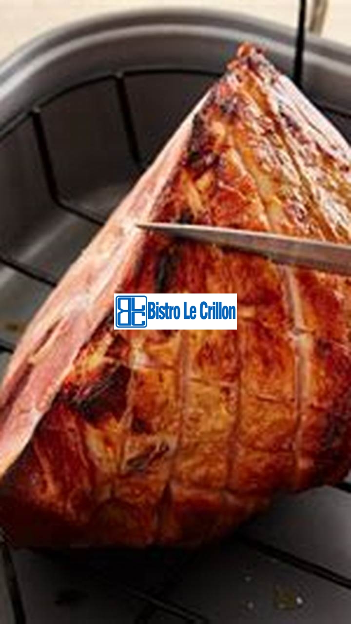 Mastering the Art of Cooking Ham in the Oven | Bistro Le Crillon