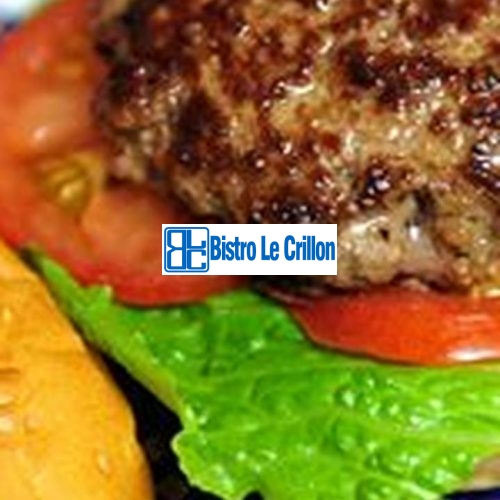 The Ultimate Guide to Cooking Hamburgers | Bistro Le Crillon