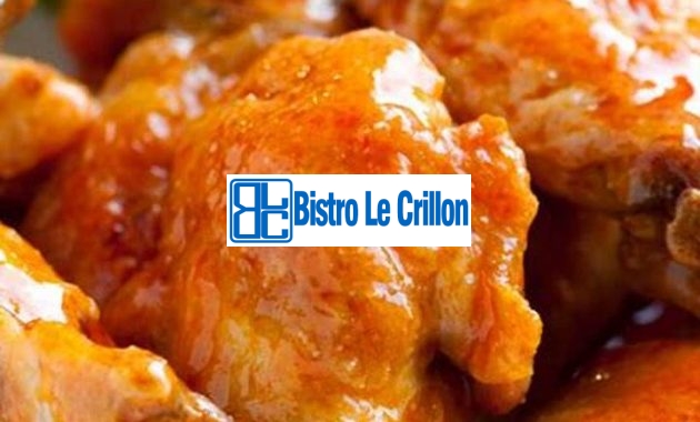 The Secret to Mouthwatering Hot Wings at Home | Bistro Le Crillon