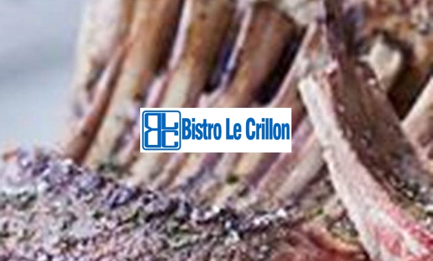 Cook the Perfect Lamb Rack Every Time with This Simple Guide | Bistro Le Crillon