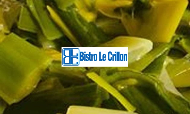 A Delicious and Simple Way to Cook Leek | Bistro Le Crillon