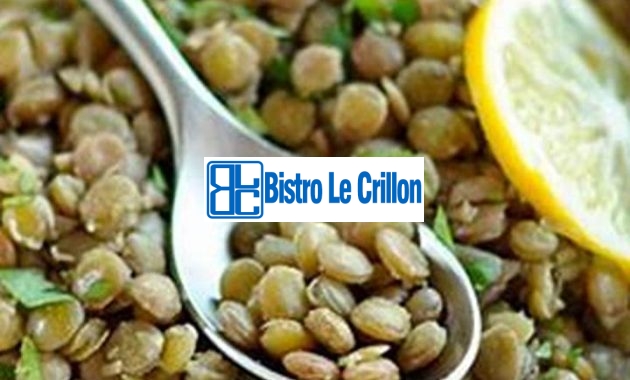 Cook Lentils Like a Pro with These Expert Tips | Bistro Le Crillon