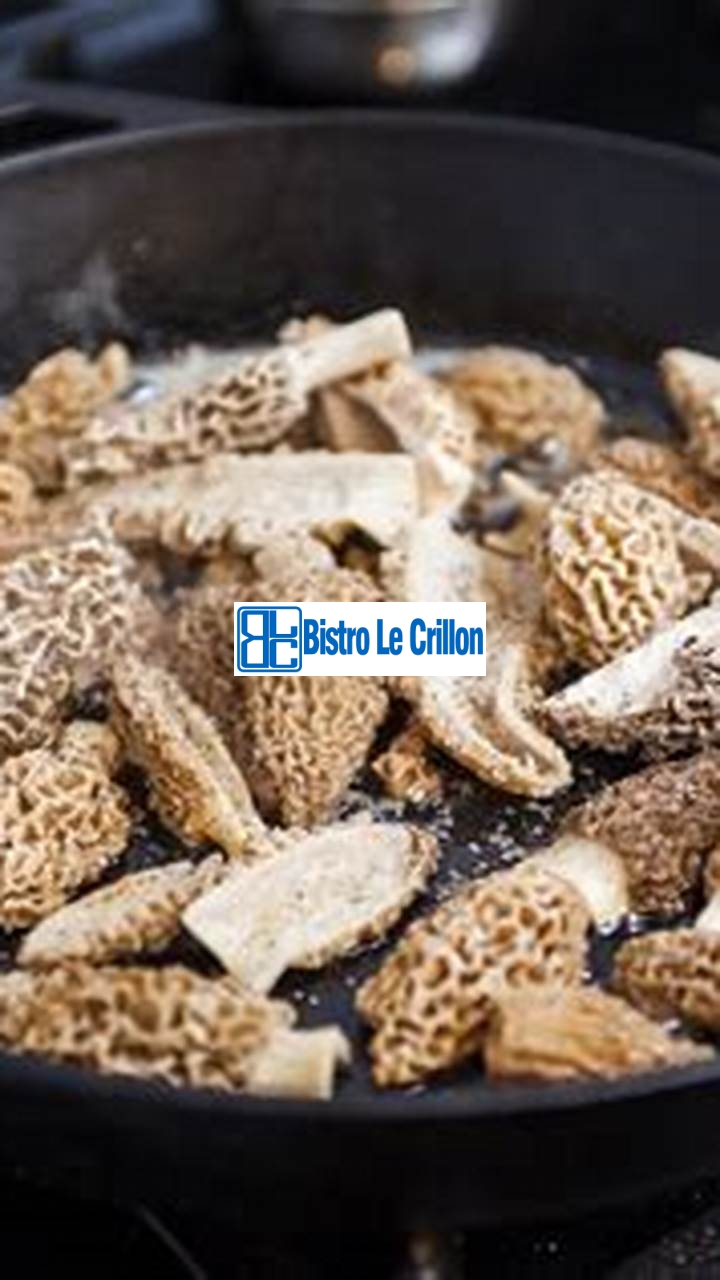 Deliciously Simple Ways to Cook Morel Mushrooms | Bistro Le Crillon