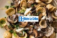 Master the Art of Cooking Mushroom Pasta with These Easy Steps | Bistro Le Crillon