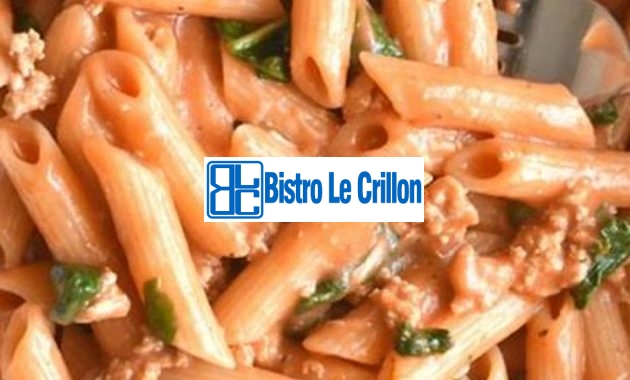 Cook Delicious Penne Pasta Like a Pro | Bistro Le Crillon