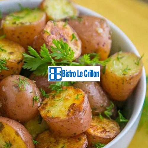 Cook Petite Potatoes Like a Pro with These Easy Tips | Bistro Le Crillon
