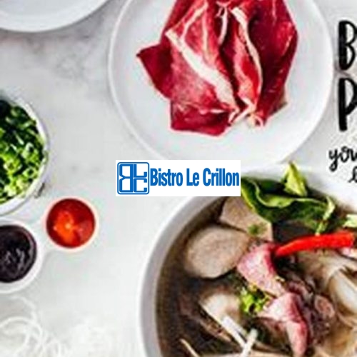 How to Cook Pho: A Delicious and Authentic Vietnamese Recipe | Bistro Le Crillon