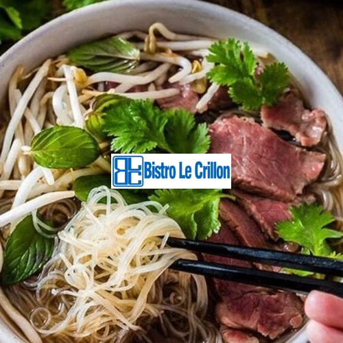 Master the Art of Cooking Delicious Pho Noodles | Bistro Le Crillon