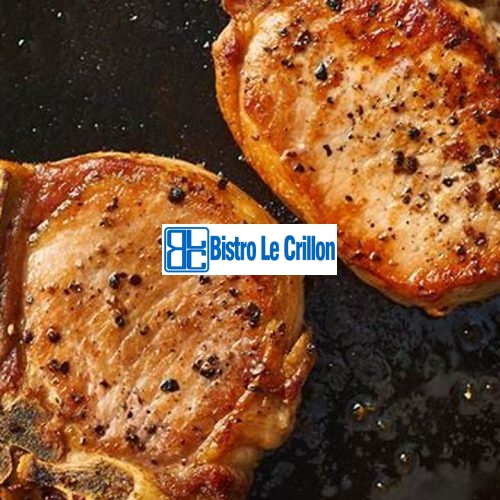 Master the Art of Tender and Juicy Porkchop Cooking | Bistro Le Crillon
