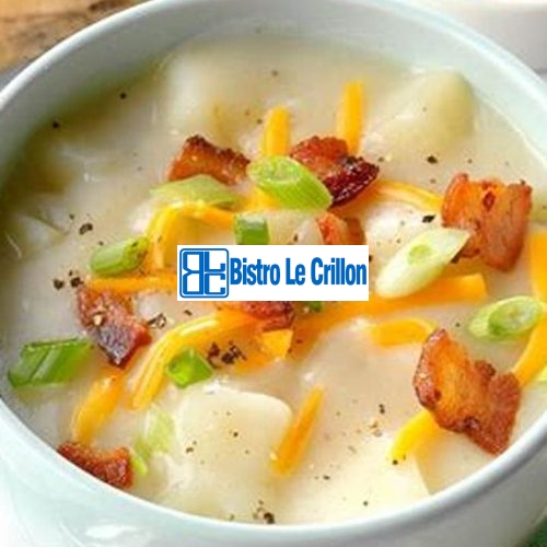 Master the Art of Making Delicious Potato Soup | Bistro Le Crillon