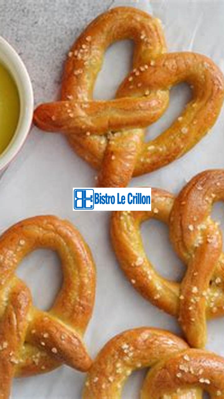 Master the Art of Pretzel Making with These Simple Steps | Bistro Le Crillon