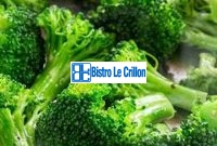 Master the Art of Cooking Raw Broccoli | Bistro Le Crillon