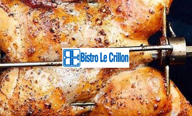 Master the Art of Cooking Rotisserie Chicken | Bistro Le Crillon
